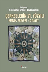Çerkeslerin 21. Yüzyılı Kimlik, Anayurt ve Siyaset - Dipnot Yayınları