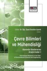 Çevre Bilimleri ve Mühendisliği Alanında Uluslararası Araştırmalar - I - Eğitim Yayınevi - Bilimsel Eserler