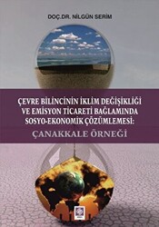 Çevre Bilincinin İklim Değişikliği ve Emisyon Ticareti Bağlamında Sosyo-Ekonomik Çözümlemesi: Çanakkale Örneği - 1