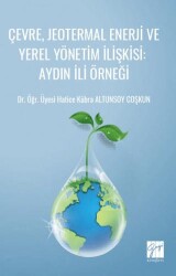 Çevre, Jeotermal Enerji ve Yerel Yönetim İlişkisi: Aydın İli Örneği - Gazi Kitabevi
