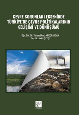 Çevre Sorunları Ekseninde Türkiye`de Çevre Politikalarının Gelişimi ve Dönüşümü - 1
