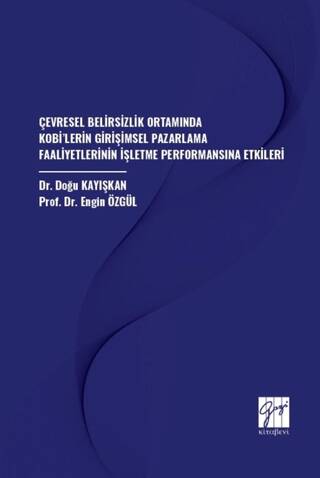 Çevresel Belirsizlik Ortamında Kobi’lerin Girişimsel Pazarlama Faaliyetlerinin İşletme Performansına Etkileri - 1