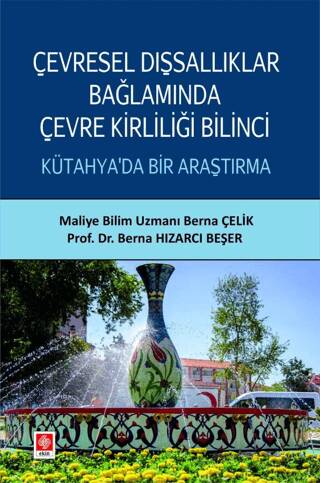 Çevresel Dışsallıklar Bağlamında Çevre Kirliliği Bilinci Kütahya`da Bir Araştırma - 1