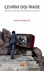 Çevrim Dışı İrade - Dijital Kültürün Ayartıcı Gücüne Karşı Bir Direnç Formu Olarak İrade - 1