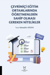 Çevrimiçi Eğitim Ortamlarında Öğretmenlerin Sahip Olması Gereken Nitelikler - Akademisyen Kitabevi
