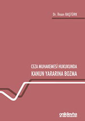 Ceza Muhakemesi Hukukunda Kanun Yararına Bozma - 1