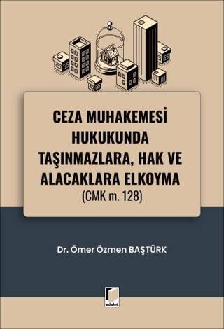 Ceza Muhakemesi Hukukunda Taşınmazlara, Hak ve Alacaklara Elkoyma CMK m. 128 - 1