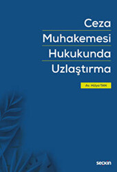 Ceza Muhakemesi Hukukunda Uzlaştırma - Seçkin Yayıncılık