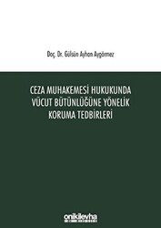 Ceza Muhakemesi Hukukunda Vücut Bütünlüğüne Yönelik Koruma Tedbirleri - 1
