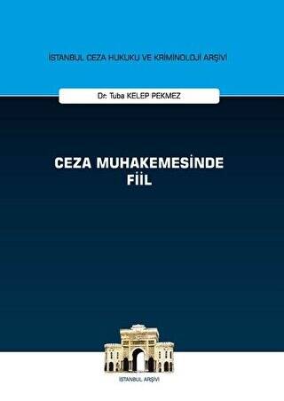 Ceza Muhakemesinde Fiil - İstanbul Ceza Hukuku ve Kriminoloji Arşivi - 1