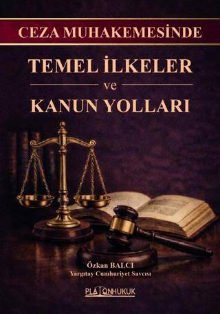 Ceza Muhakemesinde Temel İlkeler ve Kanun Yolları - 1