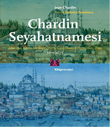 Chardin Seyahatnamesi 1671-1673 - 1