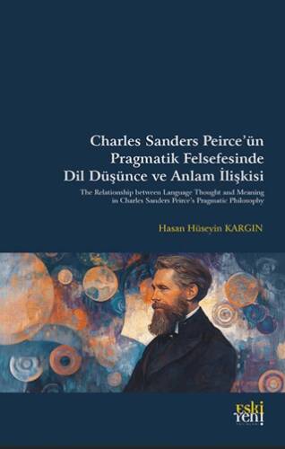 Charles Sanders Peirce’ün Pragmatik Felsefesinde Dil Düşünce ve Anlam İlişkisi - 1