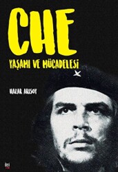 Che: Yaşamı ve Mücadelesi - 1