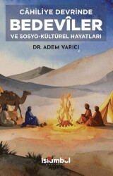 Câhiliye Devrinde Bedevîler ve Sosyo-Kültürel Hayatları - İslâmbol Yayınları