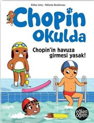 Chopin`in Havuza Girmesi Yasak - Eğlen Öğren Chopin Okulda - Dstil Tasarım İletişim Yayınları