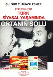 CHP: 1965- 1980 Türk Siyasal Yaşamında Ortanın Solu - Yeniden Anadolu ve Rumeli Müdafaa-i Hukuk Yayınlar