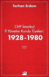 CHP İstanbul İl Yönetim Kurulu Üyeleri: 1928-1980 - 1