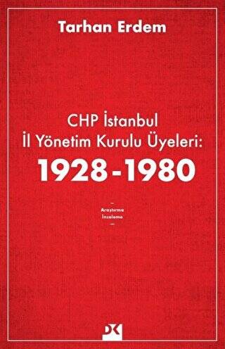 CHP İstanbul İl Yönetim Kurulu Üyeleri: 1928-1980 - 1