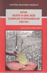 CHP`nin Belediye ve Genel Seçim Çalışmaları ve Propagandaları 1923-1957 - 1