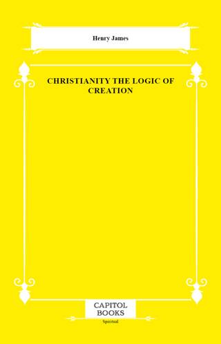 Christianity the Logic of Creation - 1