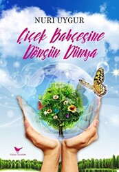 Çiçek Bahçesine Dönsün Dünya - 1