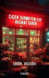 Çiçek Girmeyen Eve Avukat Girer - Platon Hukuk