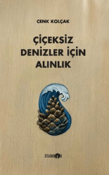 Çiçeksiz Denizler İçin Alınlık - Manos Yayınları