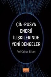 Çin-Rusya Enerji İlişkilerinde Yeni Dengeler - Nobel Bilimsel Eserler
