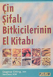 Çin Şifalı Bitkicilerinin El Kitabı - Platform Yayınları