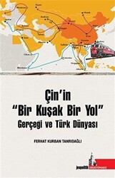 Çin’in Bir Kuşak Bir Yol Gerçeği ve Türk Dünyası - 1