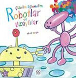 Çizelim Eğlenelim - Robotlar ve Uzaylılar - 1