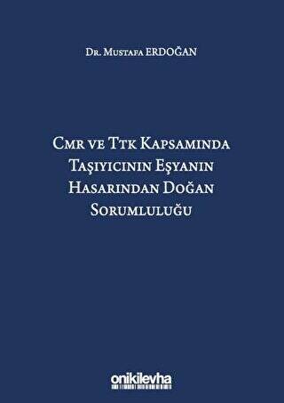 CMR ve TTK Kapsamında Taşıyıcının Eşyanın Hasarından Doğan Sorumluluğu - 1