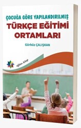 Çocuğa Göre Yapılandırılmış Türkçe Eğitimi Ortamları - 1