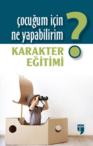 Çocuğum İçin Ne Yapabilirim? Karakter Eğitimi - 1