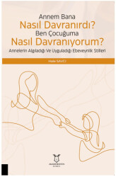 Çocuğuma Nasıl Davranıyorum? Annelerin Algıladığı ve Uyguladığı Ebeveynlik Stilleri - 1