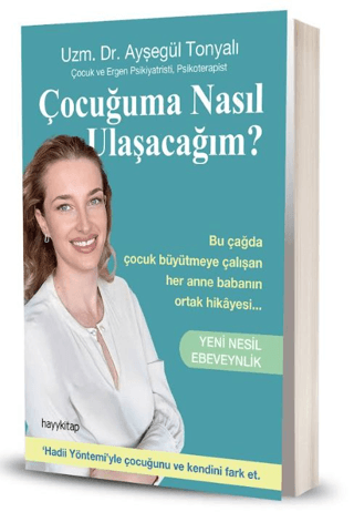 Çocuğuma Nasıl Ulaşacağım? - Yeni Nesil Ebeveynlik - 1
