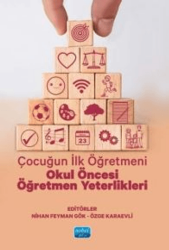 Çocuğun İlk Öğretmeni - Okul Öncesi Öğretmen Yeterlikleri - Nobel Akademik Yayıncılık