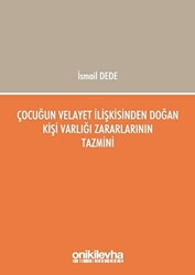 Çocuğun Velayet İlişkisinden Doğan Kişi Varlığı Zararlarının Tazmini - 1