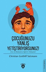 Çocuğunuzu Yanlış Yetiştiriyorsunuz! - 1