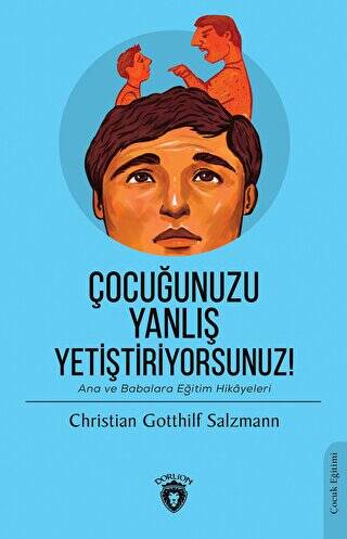 Çocuğunuzu Yanlış Yetiştiriyorsunuz! - 1