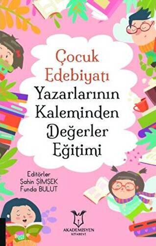 Çocuk Edebiyatı Yazarlarının Kaleminden Değerler Eğitimi - 1