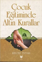 Çocuk Eğitiminde Altın Kurallar - 1