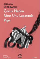 Çocuk Neden Mısır Unu Lapasında Pişer - İletişim Yayınevi