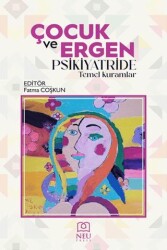 Çocuk ve Ergen Psikiyatride Temel Kuramlar - Necmettin Erbakan Üniversitesi Yayınları