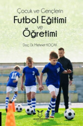 Çocuk ve Gençlerin Futbol Eğitimi ve Öğretimi - Akademisyen Kitabevi