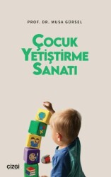 Çocuk Yetiştirme Sanatı - Çizgi Kitabevi Yayınları
