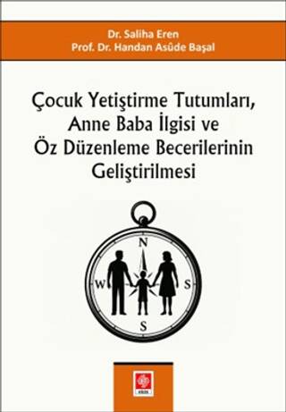 Çocuk Yetiştirme Tutumları, Anne Baba İlgisi ve Öz Düzenleme Becerilerinin Geliştirilmesi - 1
