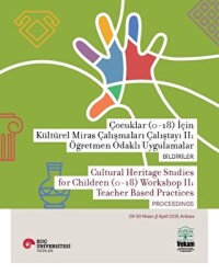 Çocuklar 0-18 İçin Kültürel Miras Çalışmaları Çalıştayı II: Öğretmen Odaklı Uygulamalar Bildiriler - 1