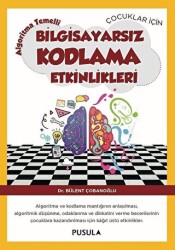 Çocuklar için Algoritma Temelli Bilgisayarsız Kodlama Etkinlikleri - Pusula Yayıncılık